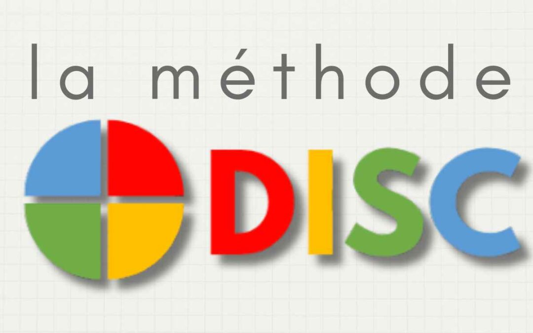 Le modèle DISC pour mieux interagir avec vos équipes et vos prospects